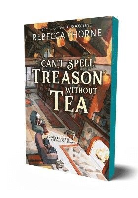 Can't Spell Treason Without Tea av Rebecca Thorne