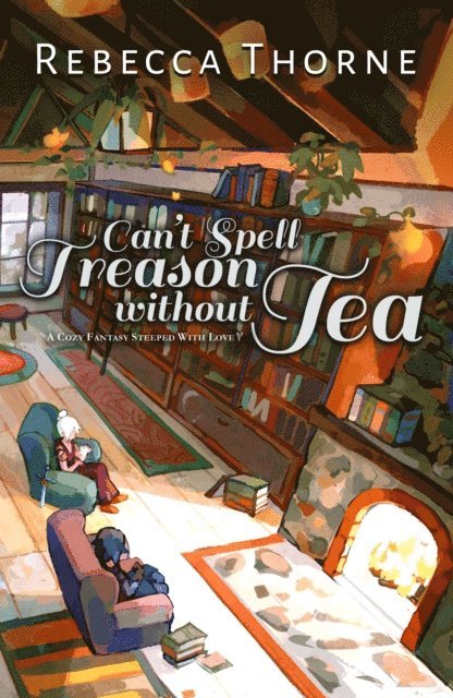 Rebecca Thorne - Can't Spell Treason Without Tea, E-bok