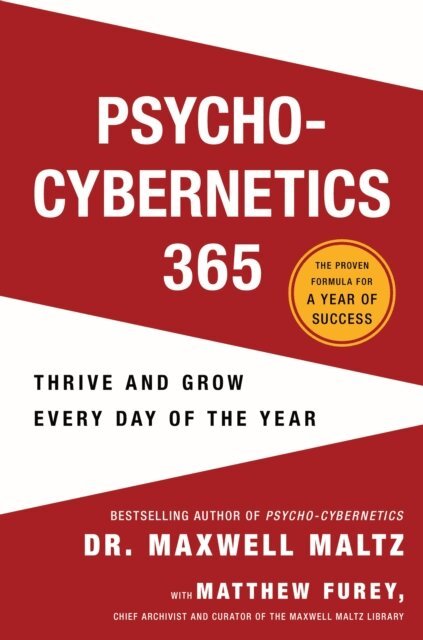 Matthew Furey, F.I.C.S. Maxwell Maltz, M.D. - Psycho-Cybernetics 365, E-bok