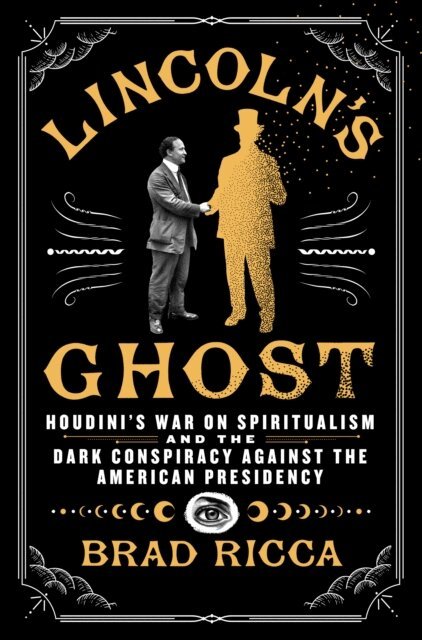Brad Ricca - Lincoln's Ghost, E-bok