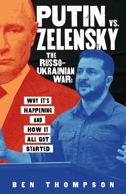 Ben Thompson - Putin vs. Zelensky: The Russo-Ukrainian War, E-bok