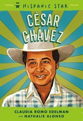 Claudia Romo Edelman, Nathalie Alonso - Hispanic Star: César Chávez, Inbunden