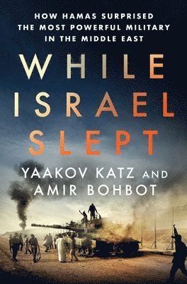 Yaakov Katz, Amir Bohbot - While Israel Slept, Inbunden