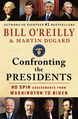 Bill O'Reilly, Martin Dugard - Confronting the Presidents, Inbunden