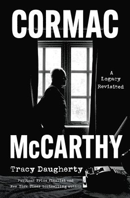 Tracy Daugherty - Cormac McCarthy: A Legacy Revisited, Inbunden