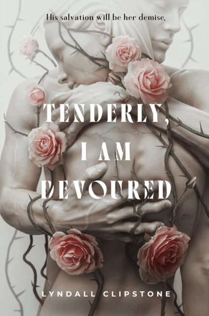Lyndall Clipstone - Tenderly, I Am Devoured, E-bok