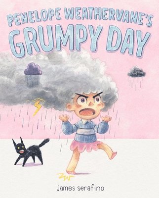James Serafino - Penelope Weathervane's Grumpy Day, Inbunden