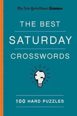 New York Times Games the Best Saturday Crosswords: 100 Hard Puzzles