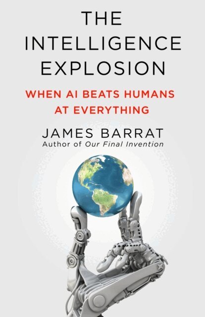 James Barrat - Intelligence Explosion, E-bok
