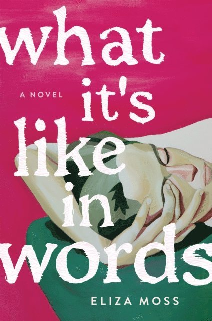 Eliza Moss - What It's Like in Words, E-bok