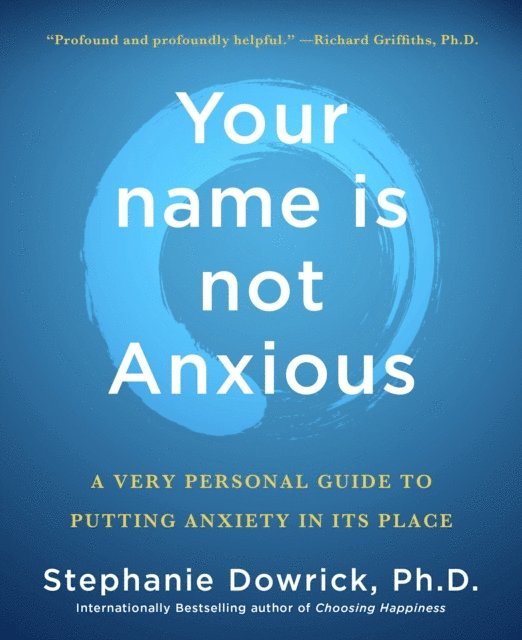 Stephanie Dowrick - Your name is not Anxious, E-bok