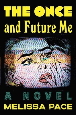 Melissa Pace - Once and Future Me, Inbunden