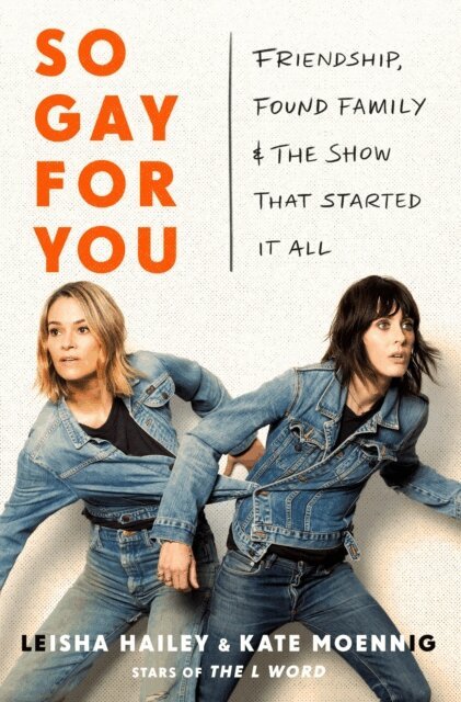 Leisha Hailey, Kate Moennig - So Gay for You, E-bok