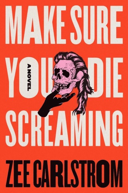 Zee Carlstrom - Make Sure You Die Screaming, E-bok