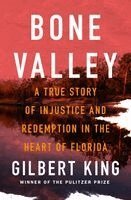 Gilbert King - Bone Valley: A True Story of Injustice and Redemption in the Heart of Florida, Häftad