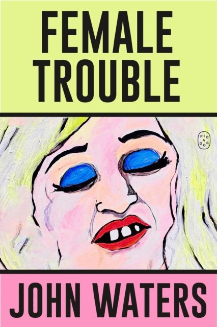 John Waters - Female Trouble, E-bok