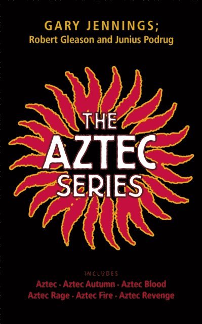Junius Podrug, Robert Gleason, Gary Jennings - Aztec Series, E-bok