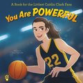 You Are Powerful: A Book for the Littlest Caitlin Clark Fans