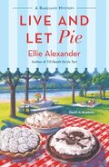 Live and Let Pie: A Bakeshop Mystery