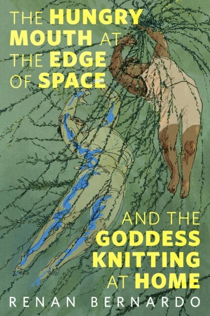 Renan Bernardo - Hungry Mouth at the Edge of Space and the Goddess Knitting at Home, E-bok