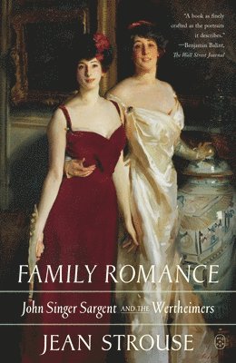 Jean Strouse - Family Romance: John Singer Sargent and the Wertheimers, Häftad