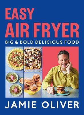 Jamie Oliver - Easy Air Fryer: Big & Bold Delicious Food [American Measurements], Inbunden