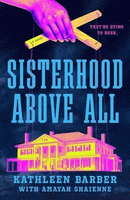 Kathleen Barber, Amayah Shaienne - Sisterhood Above All: A #Rushtok Novel, Inbunden