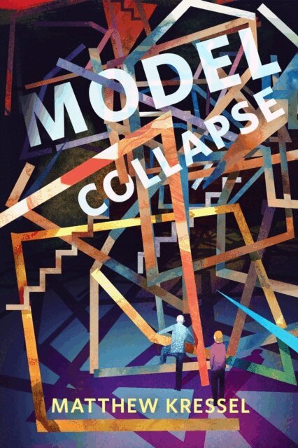 Matthew Kressel - Model Collapse, E-bok