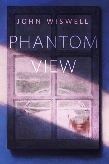 John Wiswell - Phantom View, E-bok