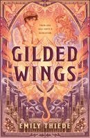 Emily Thiede - Gilded Wings, Inbunden