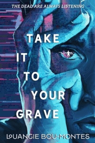 Louangie Bou-Montes - Take It to Your Grave, Inbunden