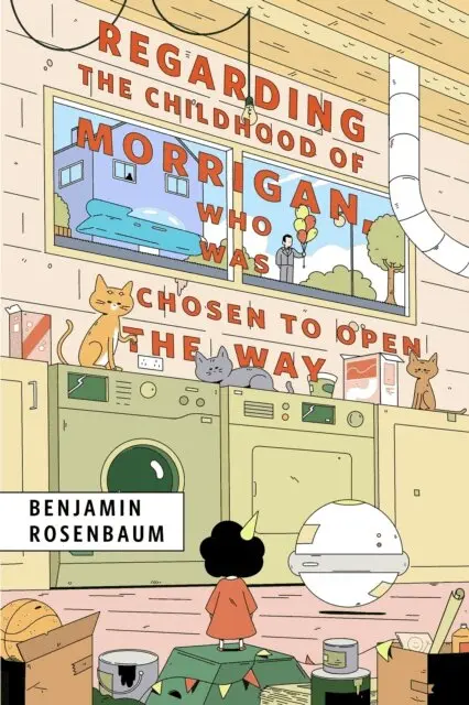 Benjamin Rosenbaum - Regarding the Childhood of Morrigan, Who Was Chosen to Open the Way, E-bok. Tillgänglighet: Lägg i varukorg