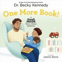 Becky Kennedy - One More Book!: A Good Inside Story about Bedtime, Inbunden