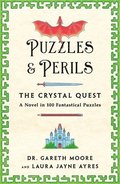 Puzzles & Perils: The Crystal Quest: A Novel in 100 Fantastical Puzzles