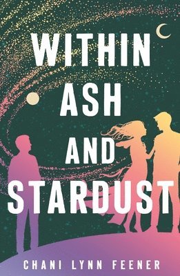 Chani Lynn Feener - Within Ash and Stardust, Häftad. Tillgänglighet: Lägg i varukorg