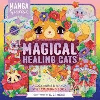 K. Camero - Manga Sparkle: Magical Healing Cats: A Cozy Anime & Manga Style Coloring Book, Häftad