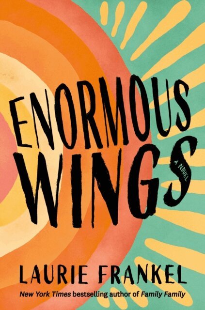 Laurie Frankel - Enormous Wings, E-bok
