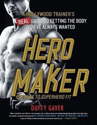 Hero Maker: 12 Weeks to Superhero Fit: A Hollywood Trainer's Real Guide to Getting the Body You've Always Wanted
