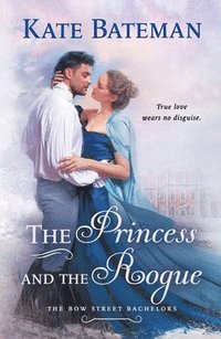 The Princess and the Rogue: A Bow Street Bachelors Novel