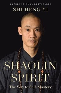 Shaolin Spirit: The Way to Self-Mastery