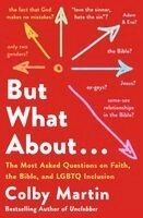 Colby Martin - But What about . . .: The Most Asked Questions on Faith, the Bible, and LGBTQ Inclusion, Inbunden