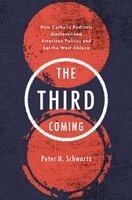 Peter H. Schwartz - The Third Coming: How Catholic Radicals Medievalized American Politics and Set the West Ablaze, Inbunden