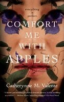 Catherynne M. Valente - Comfort Me With Apples, Övrigt