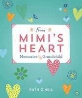 Ruth O'Neil - From Mimi's Heart: Memories for My Grandchild, Inbunden