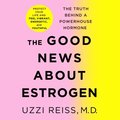 Good News About Estrogen