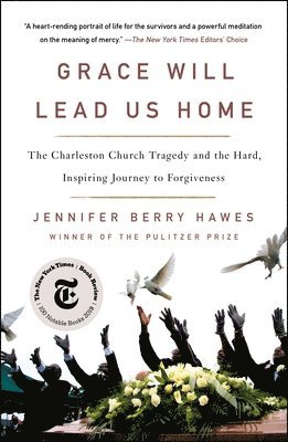 Jennifer Berry Hawes - Grace Will Lead Us Home: The Charleston Church Tragedy and the Hard, Inspiring Journey to Forgiveness, Häftad