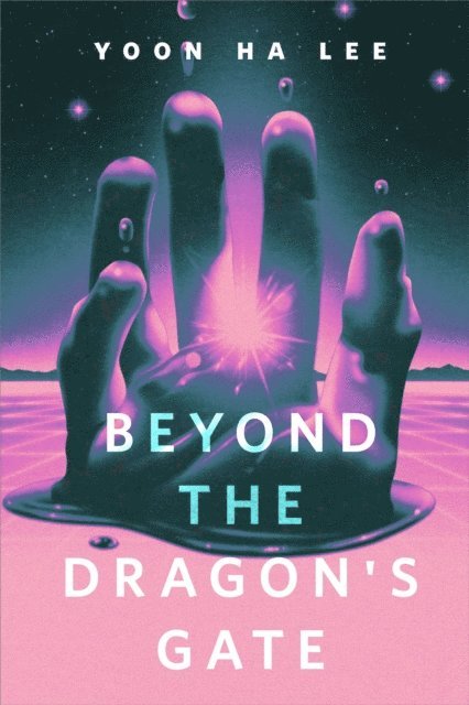 Yoon Ha Lee - Beyond the Dragon's Gate, E-bok