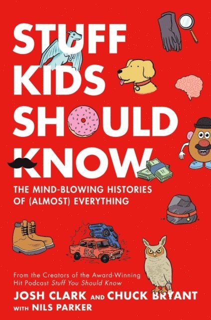Josh Clark, Chuck Bryant - Stuff Kids Should Know, E-bok