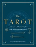 The Tarot: A Collection of Secret Wisdom from Tarot's Mystical Origins