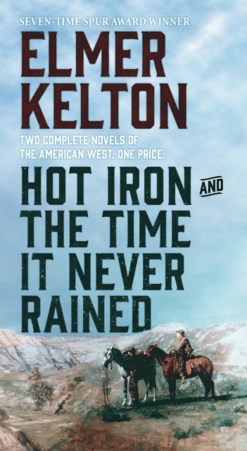 Elmer Kelton - Hot Iron and The Time It Never Rained, E-bok